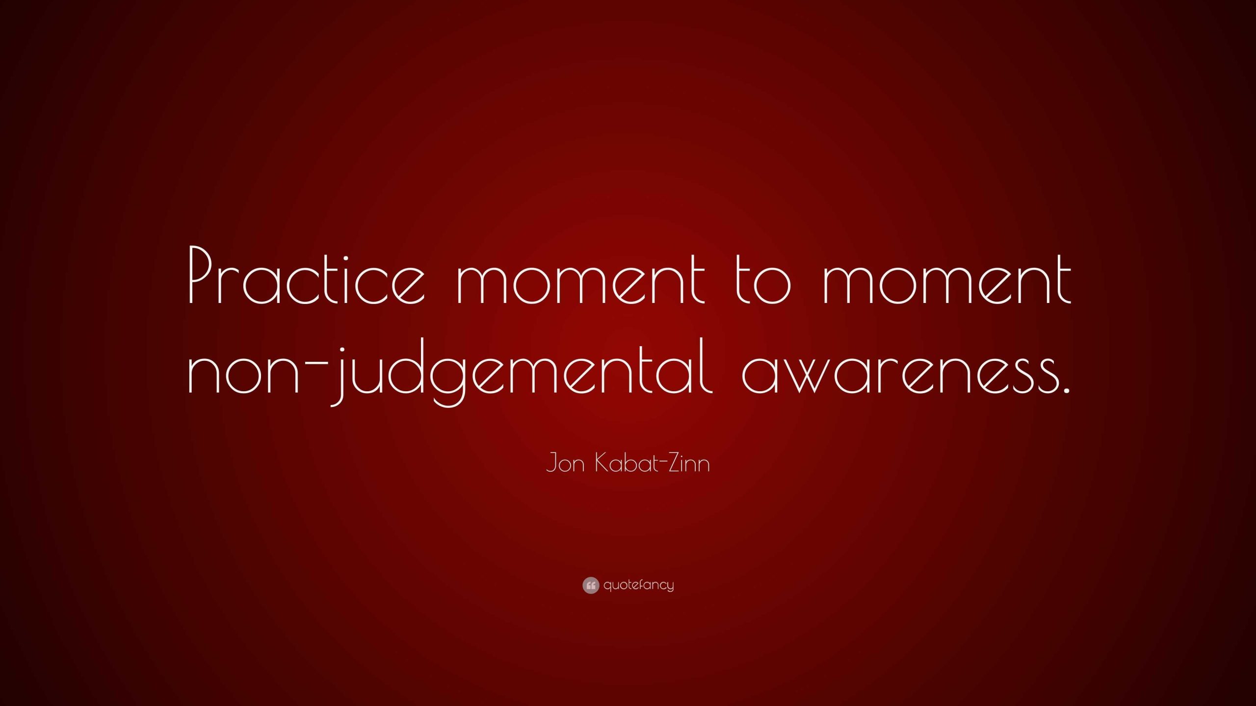 Non-Judgmental Awareness Observing Without Evaluating